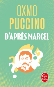 D'après Marcel. Un autoportrait à partir du questionnaire de Proust - Puccino Oxmo