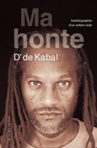 Ma honte. Autobiographie d'un enfant violé - D' DE KABAL
