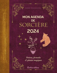 Mon agenda de sorcière. Ptions, formules & plantes magiques, Edition 2024 - d'Hennezel Marie