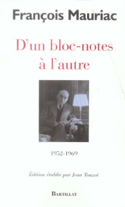 D'un bloc-notes à l'autre. 1952-1969 - Mauriac François ; Touzot Jean