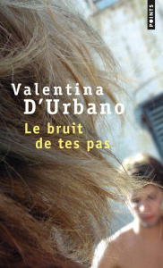 LE BRUIT DE TES PAS - D'Urbano Valentina ; Bauer Nathalie