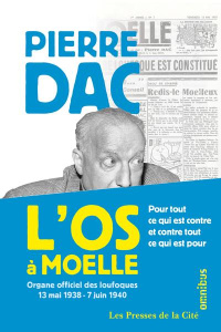 L'Os à Moelle. Organe officiel des loufoques 13 mai 1938 - 7 juin 1940 - Dac Pierre ; Pessis Jacques