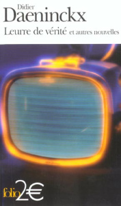 Leurre de vérité et autres nouvelles - Daeninckx Didier