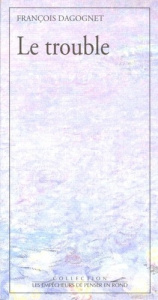 Le trouble - Dagognet François