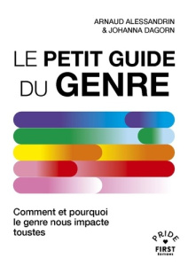 Le petit guide du genre. Comment et pourquoi le genre nous impacte toustes - Alessandrin Arnaud ; Dagorn Johanna ; Barlerin Cam