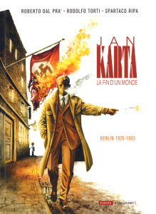 Jan Karta, la fin d'un monde Tome 1 : Berlin 1925-1933 - Dal Pra' Roberto ; Torti Rodolfo ; Ripa Spartaco