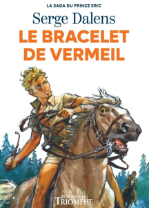 Le prince Eric Tome 1 : Le bracelet de vermeil - Dalens Serge ; Joubert Pierre