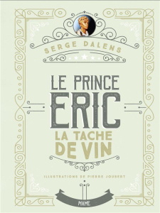 Le prince Eric Tome 3 : La tache de vin - Dalens Serge ; Joubert Pierre