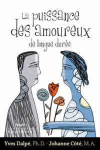 La puissance des amoureux de longue durée - Dalpé Yves ; Côté Johanne