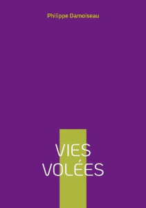 Vies volees - Damoiseau Philippe