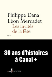 Les Invités de la fête - Dana Philippe ; Mercadet Léon