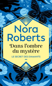 Le secret des diamants Tome 2 : Dans l'ombre du mystère - Roberts Nora ; Radisson Patricia