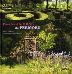 Dans les jardins du Périgord - Sander Eric ; Phiquepal d'Arusmont Françoise ; Hau