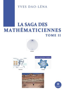 La saga des mathématiciennes. Tome 2 - Dao-Léna Yves