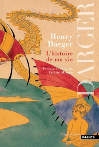 L'histoire de ma vie - Darger Henry ; Homassel Anne-Sylvie ; Mauméjean Xa