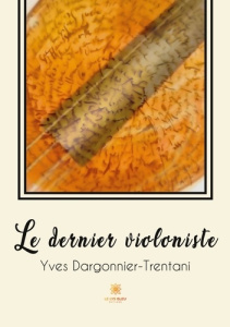 Le dernier violoniste - Dargonnier-Trentani Yves