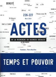 Actes de la recherche en sciences sociales N° 226-227, mars 2019 : Temps et pouvoir - Darmon Muriel ; Dulong Delphine ; Favier Elsa