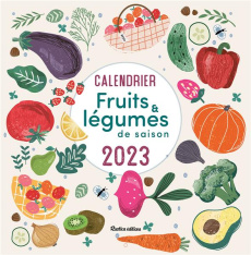 Calendrier Fruits et légumes de saison. Edition 2023 - Darrigo-Dartinet Solveig