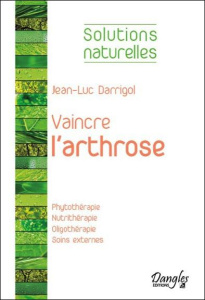Vaincre l'arthrose - Darrigol Jean-Luc