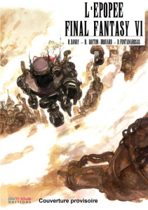 L'épopée Final Fantasy. VI - Dasnoy Romain