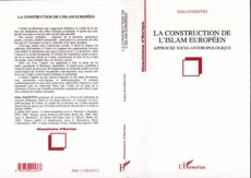 La construction de l'islam européen. Approche socio-anthropologique - Dassetto Felice