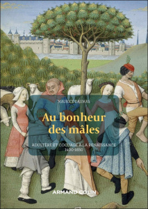 Au bonheur des mâles. Adultère et cocuage à la Renaissance, 1400-1650 - Daumas Maurice
