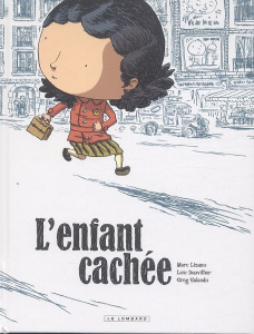 L'enfant cachée - Dauvillier Loïc ; Lizano Marc ; Salsedo Greg