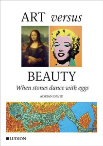 Art Versus Beauty: When stones dance with eggs /anglais - David Adrian