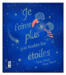 Je t'aime plus que toutes les étoiles - Davies Becky ; Brown Dana