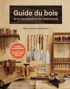 Guide du bois, de la menuiserie et de l'ébénisterie - Jackson Albert ; Day David ; Beauvais Michel ; Har