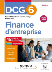 Finance d'entreprise DCG 6. 45 fiches de révision pour réussir l'épreuve, 5e édition - Delahaye-Duprat Florence ; Delahaye Jacqueline ; L