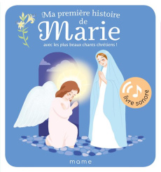Ma première histoire de Marie. Avec les plus beaux chants chrétiens ! - De Conti Katia