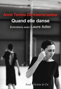 Quand elle danse - De Keersmaeker Anne Teresa ; Adler Laure