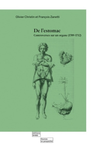 De l'estomac. Controverses sur un organe (1709-1712) - Christin Olivier ; Zanetti François