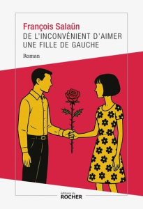 De l'inconvénient d'aimer une fille de gauche - Salaün François