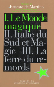 Oeuvres de Ernesto De Martino. Tome 1, Le monde magique - De Martino Ernesto