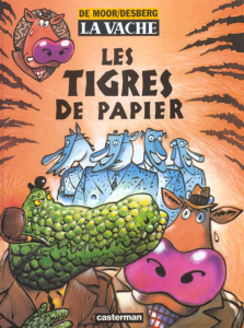 La vache : Les tigres de papier - De Moor Johan ; Desberg Stephen