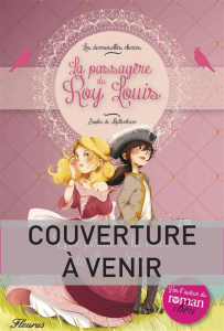 Les Demoiselles chéries Tome 3 : Les Protégés du Roi-Soleil - Mullenheim Sophie de