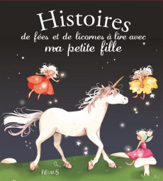 Histoires de fées et de licornes à lire avec ma petite fille - Mullenheim Sophie de ; Delrieu Ariane ; Marnat Ann
