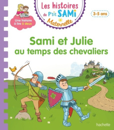 Les histoires de P'tit Sami Maternelle : Sami et Julie au temps des chevaliers - Mullenheim Sophie de ; Boyer Alain