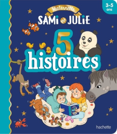 Sami et Julie : 5 histoires. Maternelle - Albertin Isabelle ; Théraulaz Céline ; Dufreney Da