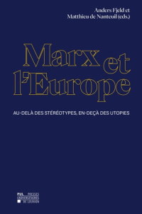 Marx et l'europe : au-dela des stereotypes, en-deca des utopies. Au-delà des stéréotypes, en-deçà de - De Nanteuil matthieu ; Fjeld Anders