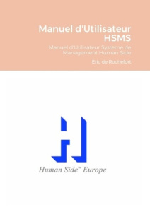 Manuel d'Utilisateur HSMS. Manuel d'Utilisateur Systeme de Management Human Side - De Rochefort eric