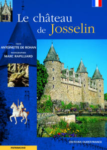 Le Château de Josselin - De Rohan antoinette ; Rapilliard Marc
