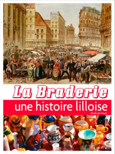 La Braderie, une histoire lilloise - De Vreyer Elodie