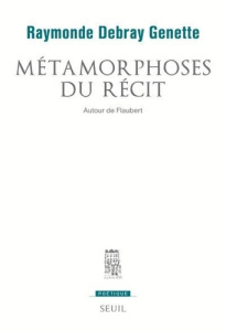Métamorphoses du récit. Autour de Flaubert - Debray Genette Raymonde