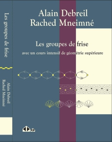 Groupes de frises. Avec un cours accéléré de géométrie - Debreil Alain ; Mneimné Rached