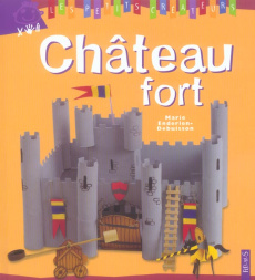 Château fort - Debuisson Marie ; Huissier Olivier d' ; Cauquetoux