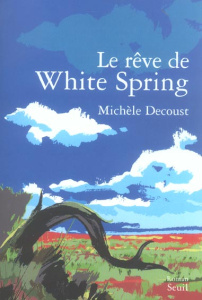 Le rêve de White Spring - Decoust Michèle
