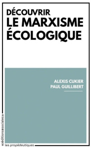 Découvrir le marxisme écologique - Cukier Alexis ; Guillibert Paul